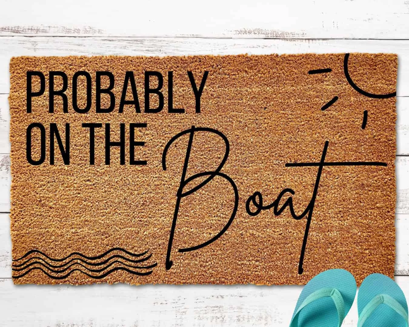 Door Mat with 'Probably on a Boat' Message
